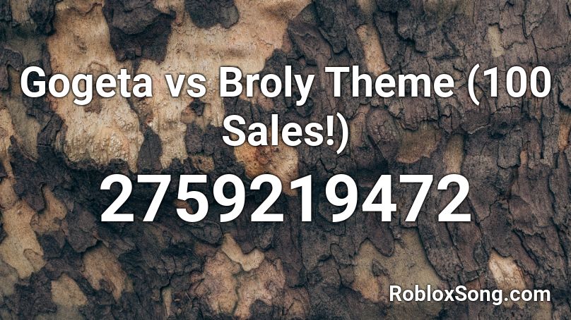 Gogeta vs Broly Theme (100 Sales!) Roblox ID