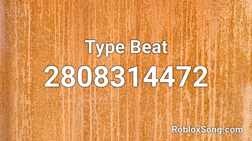 Type Beat Roblox ID