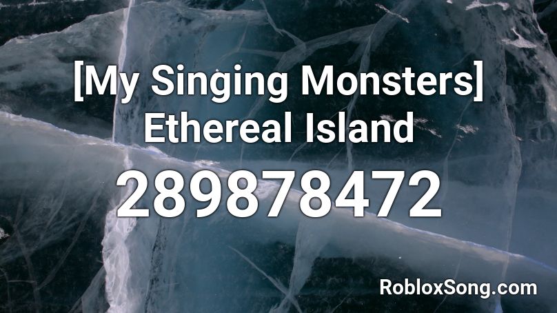[My Singing Monsters] Ethereal Island Roblox ID