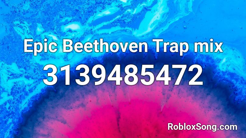 Epic Beethoven Trap mix Roblox ID