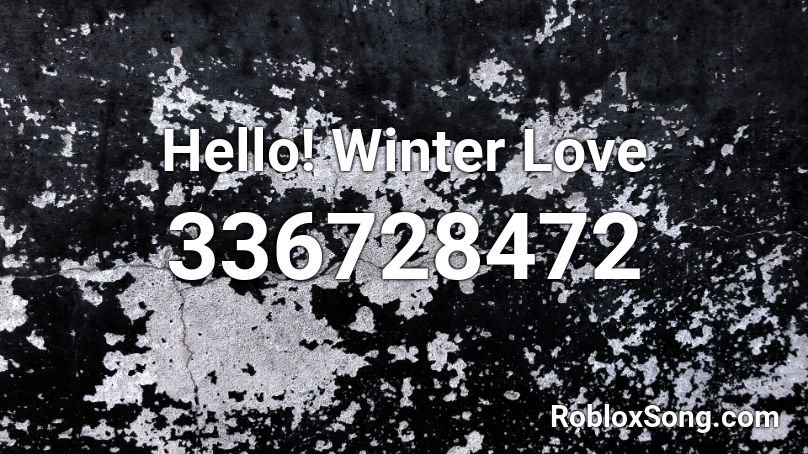 Hello! Winter Love Roblox ID