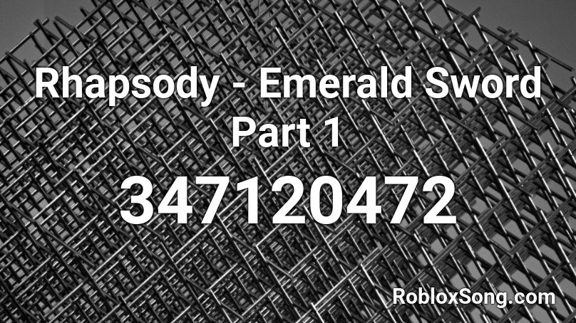 Rhapsody - Emerald Sword Part 1 Roblox ID
