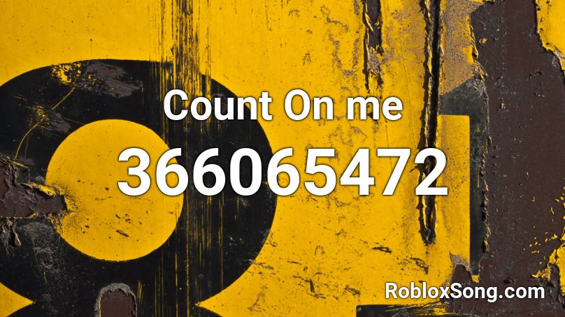 Count On me Roblox ID