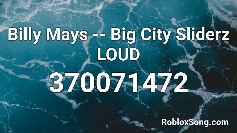 Billy Mays -- Big City Sliderz LOUD Roblox ID