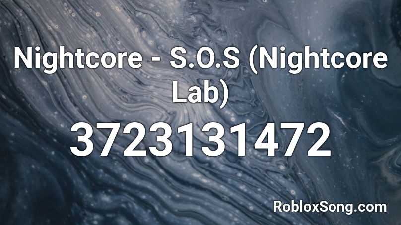 Nightcore - S.O.S (Nightcore Lab) Roblox ID