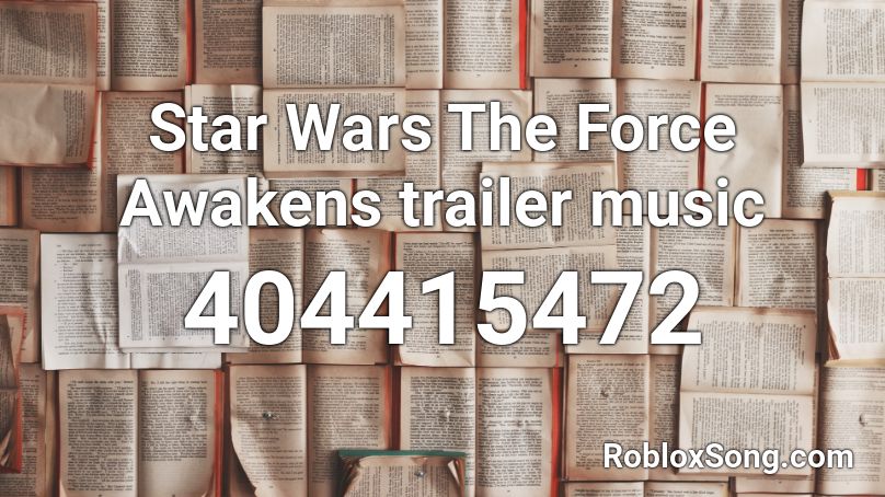 Star Wars The Force Awakens trailer music Roblox ID