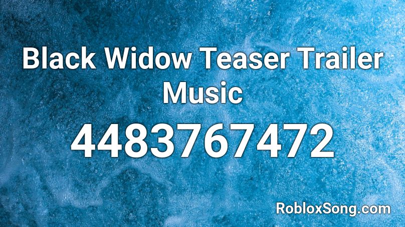 Black Widow Teaser Trailer Music Roblox ID