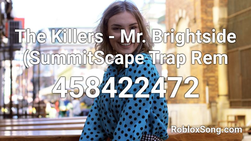 The Killers - Mr. Brightside (SummitScape Trap Rem Roblox ID
