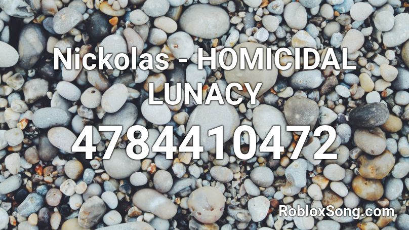Nickolas - HOMICIDAL LUNACY Roblox ID