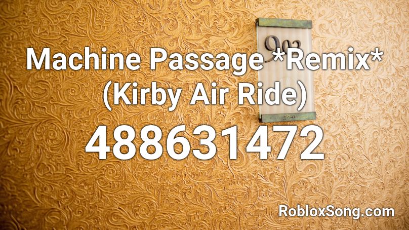 Machine Passage *Remix* (Kirby Air Ride) Roblox ID