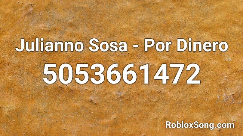 Julianno Sosa - Por Dinero Roblox ID