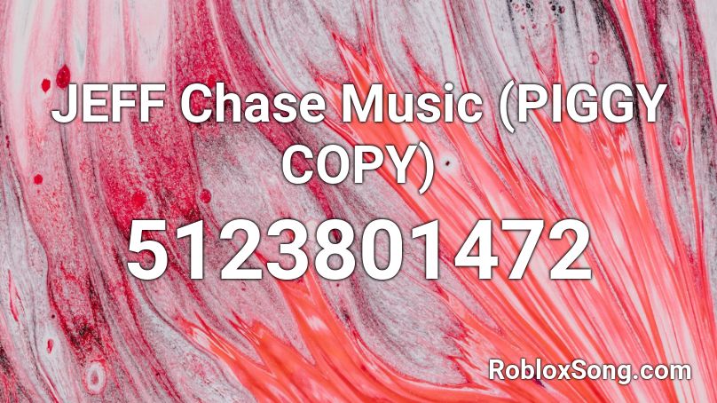 JEFF Chase Music (PIGGY COPY) Roblox ID