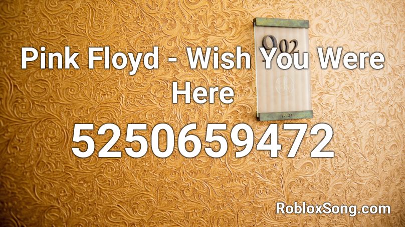 Pink Floyd - Wish You Were Here Roblox ID