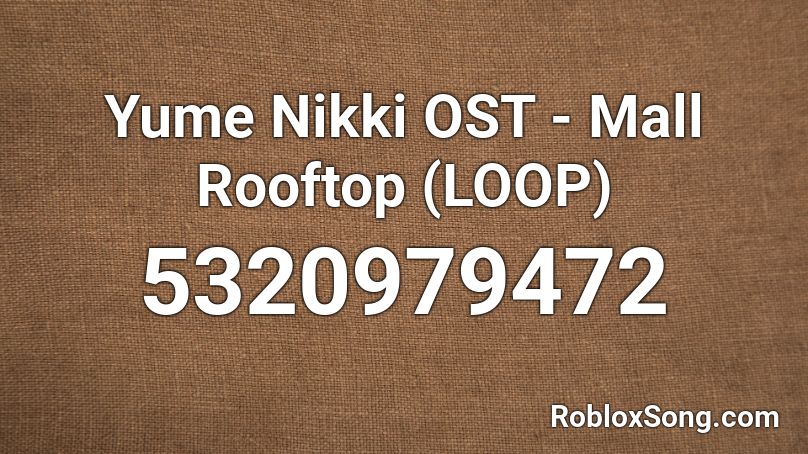 Yume Nikki OST - Mall Rooftop (LOOP) Roblox ID