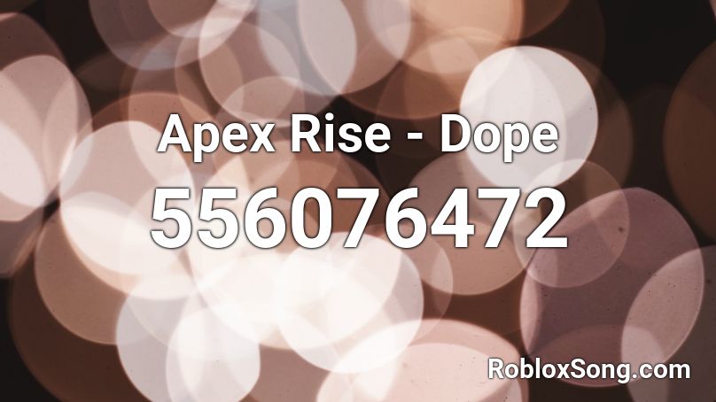 Apex Rise - Dope Roblox ID