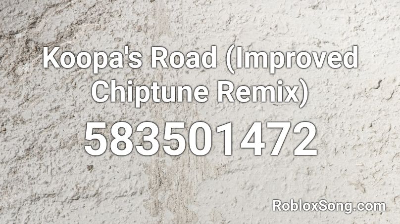 Koopa's Road (Improved Chiptune Remix) Roblox ID