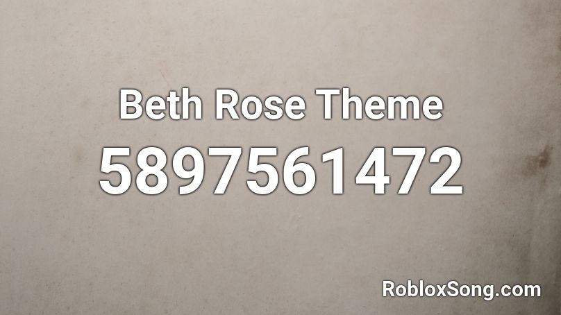 Beth Rose Theme Roblox ID