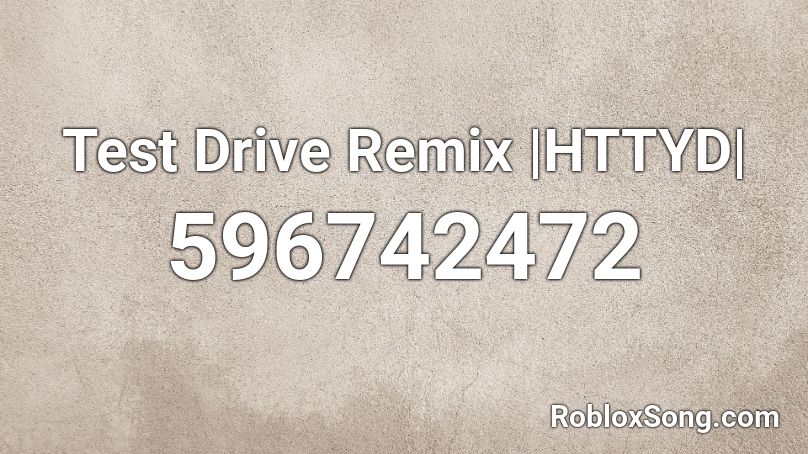 Test Drive Remix |HTTYD| Roblox ID