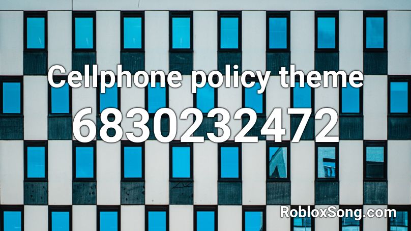 Cellphone policy theme Roblox ID