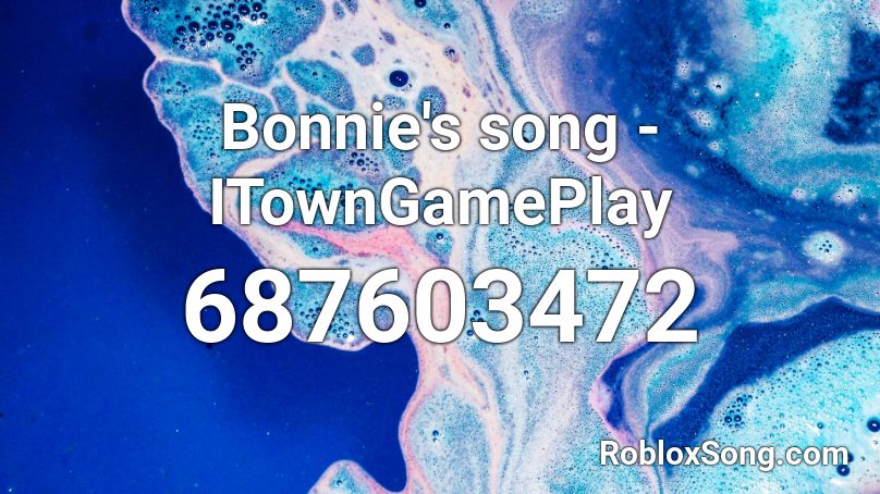 Bonnie's song - ITownGamePlay Roblox ID