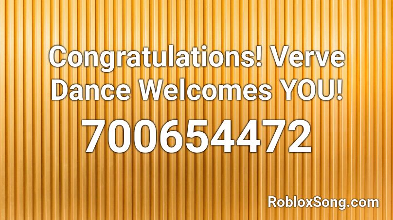 Congratulations! Verve Dance Welcomes YOU! Roblox ID