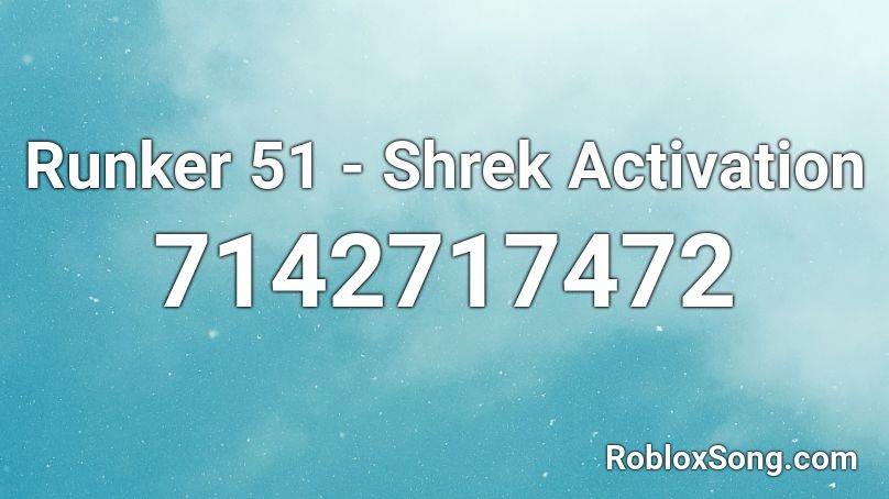 Runker 51 - Shrek Activation Roblox ID