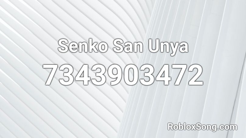 Senko San Unya  Roblox ID
