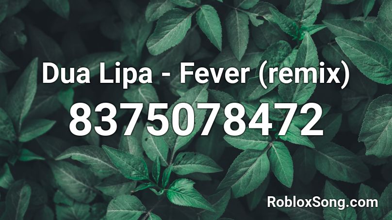 Dua Lipa - Fever (remix) Roblox ID