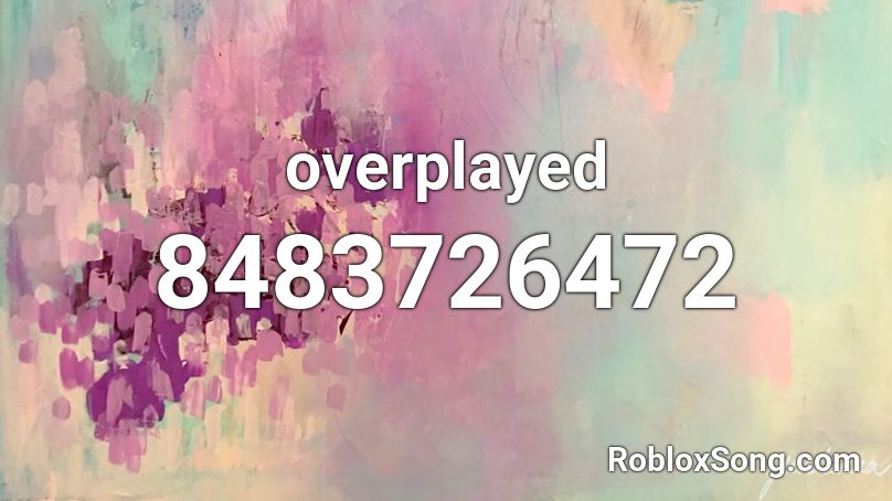 overplayed Roblox ID