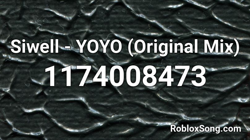 Siwell - YOYO (Original Mix) Roblox ID