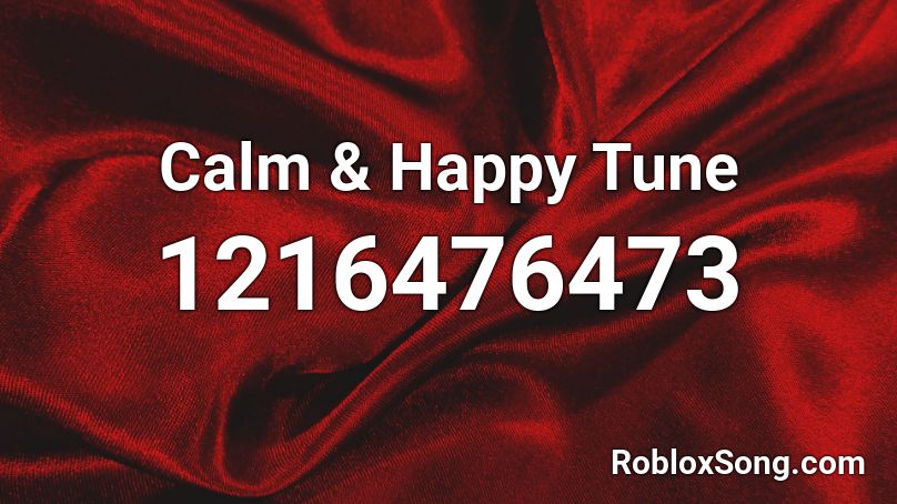 Calm & Happy Tune Roblox ID