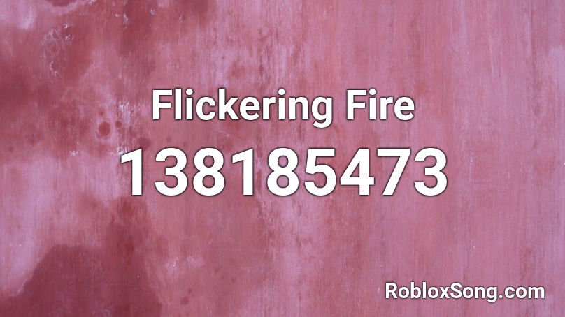 Flickering Fire Roblox ID
