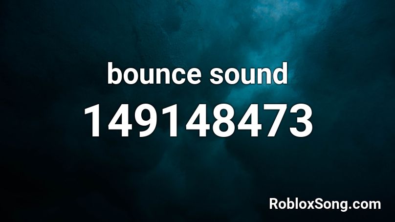 Bounce Sound Roblox Id Roblox Music Codes - bouncing seal sound roblox id