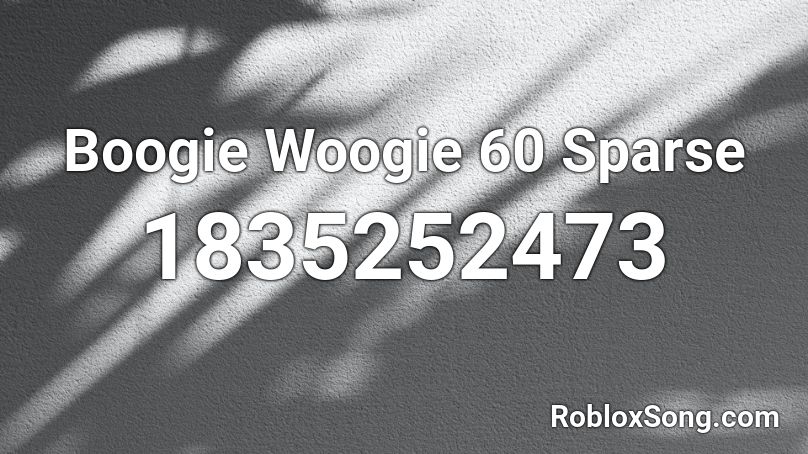 Boogie Woogie 60 Sparse Roblox ID