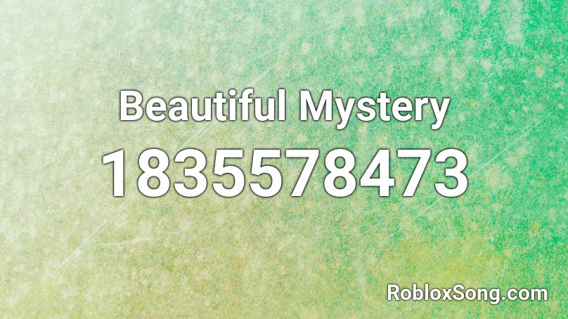 Beautiful Mystery Roblox ID