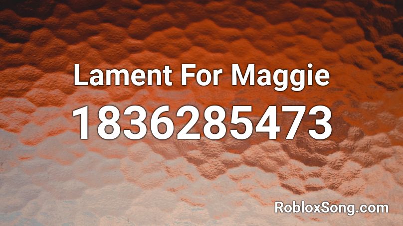 Lament For Maggie Roblox ID