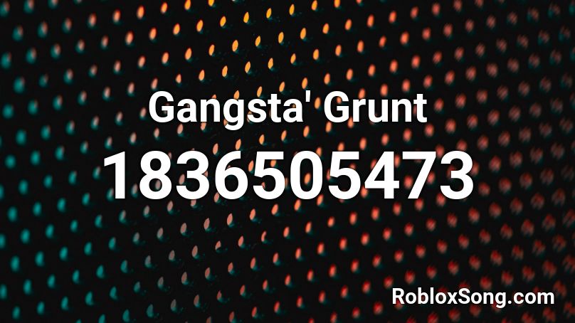 Gangsta' Grunt Roblox ID