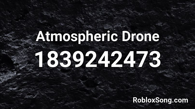 Atmospheric Drone Roblox ID