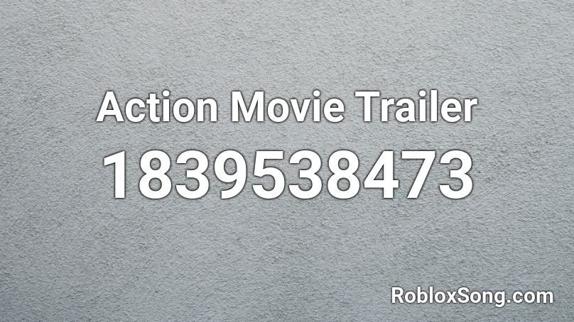 Action Movie Trailer Roblox ID