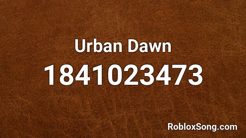 Urban Dawn Roblox ID