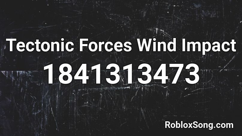 Tectonic Forces Wind Impact Roblox ID