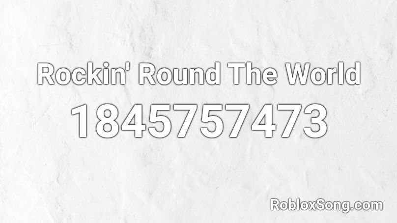 Rockin' Round The World Roblox ID