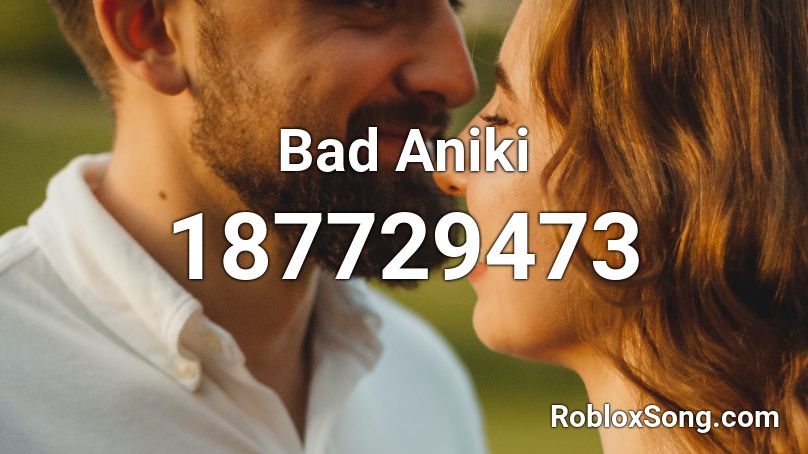 Bad Aniki Roblox ID