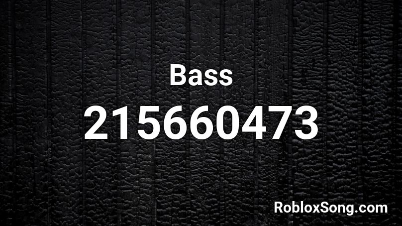 Bass Roblox ID Roblox Music Codes 215660473 