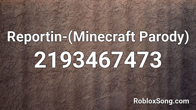Reportin-(Minecraft Parody) Roblox ID