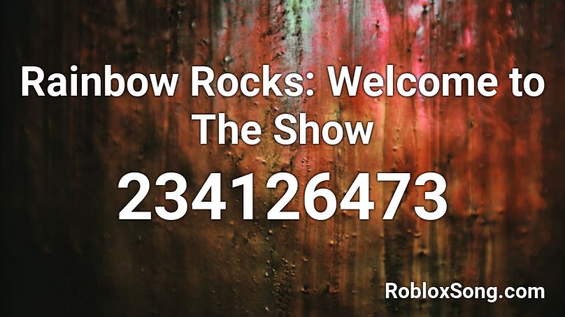 Rainbow Rocks: Welcome to The Show Roblox ID