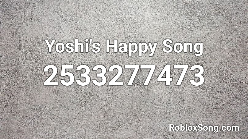 Yoshi's Happy Song Roblox ID