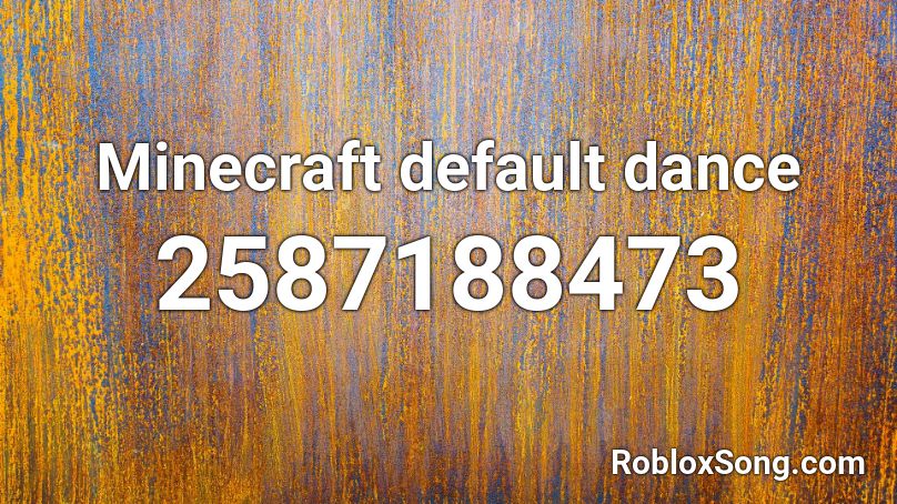 Minecraft default dance Roblox ID