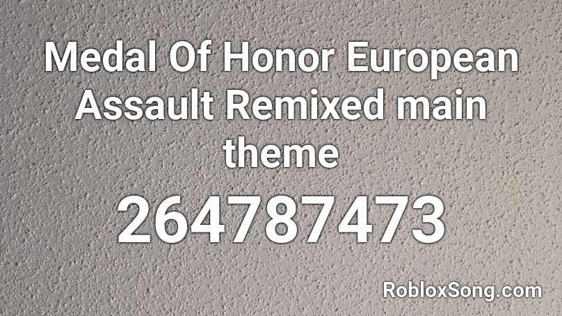 Medal Of Honor European Assault Remixed main theme Roblox ID