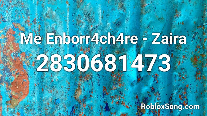 Me Enborr4ch4re - Zaira Roblox ID